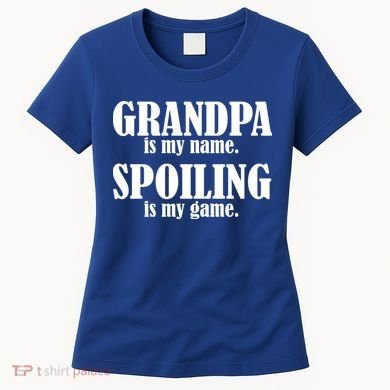 Grandpa Is My Name Spoiling Is my Game Women's T-Shirt