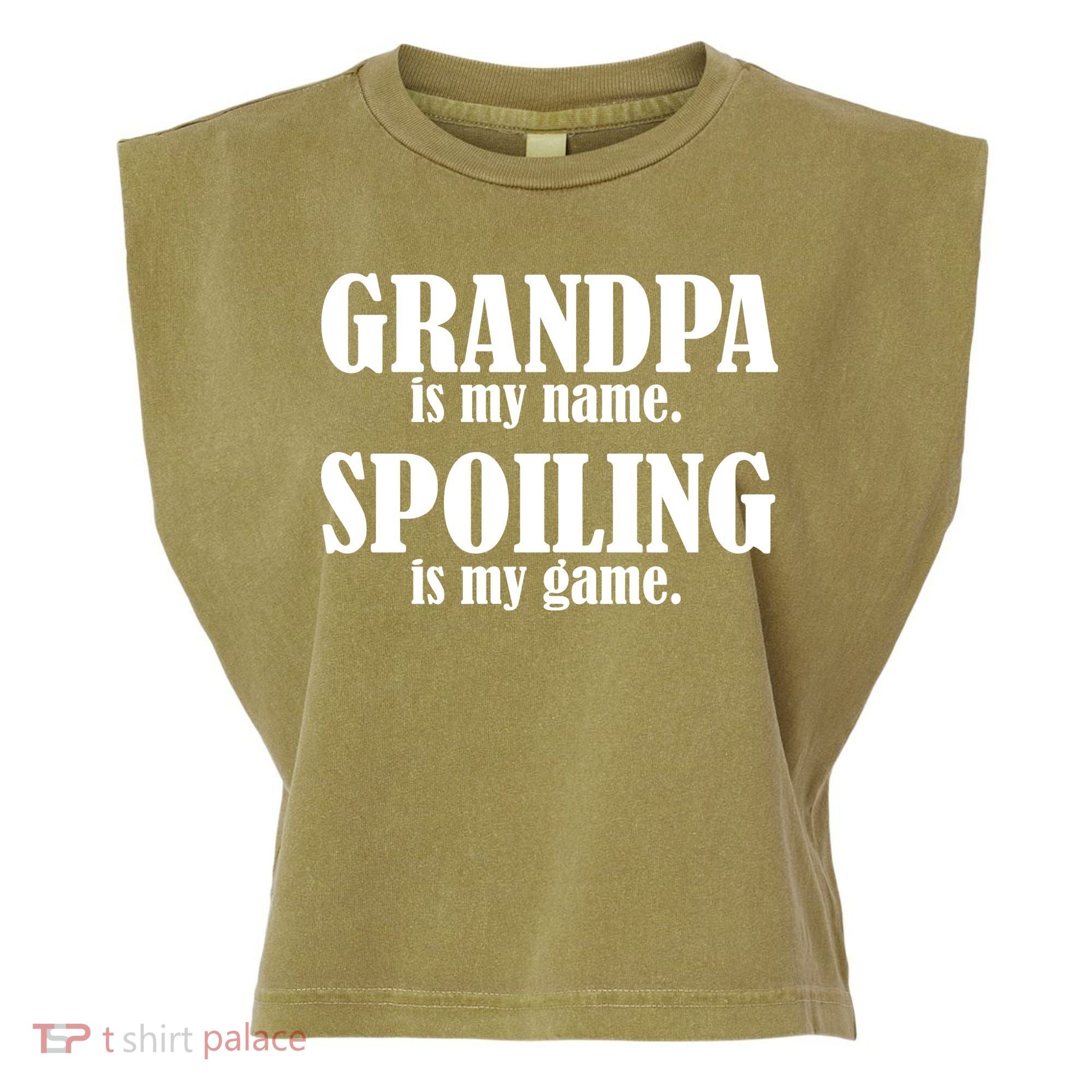 Grandpa Is My Name Spoiling Is my Game Garment-Dyed Women's Muscle Tee