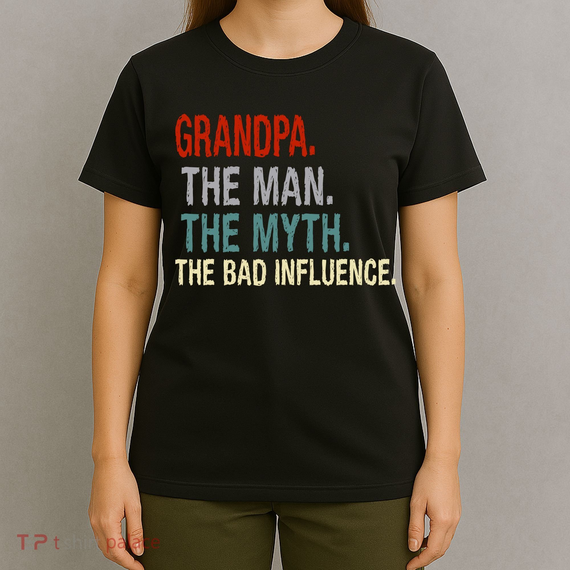 Grandpa Man Myth The Bad Influence Humor T-Shirt