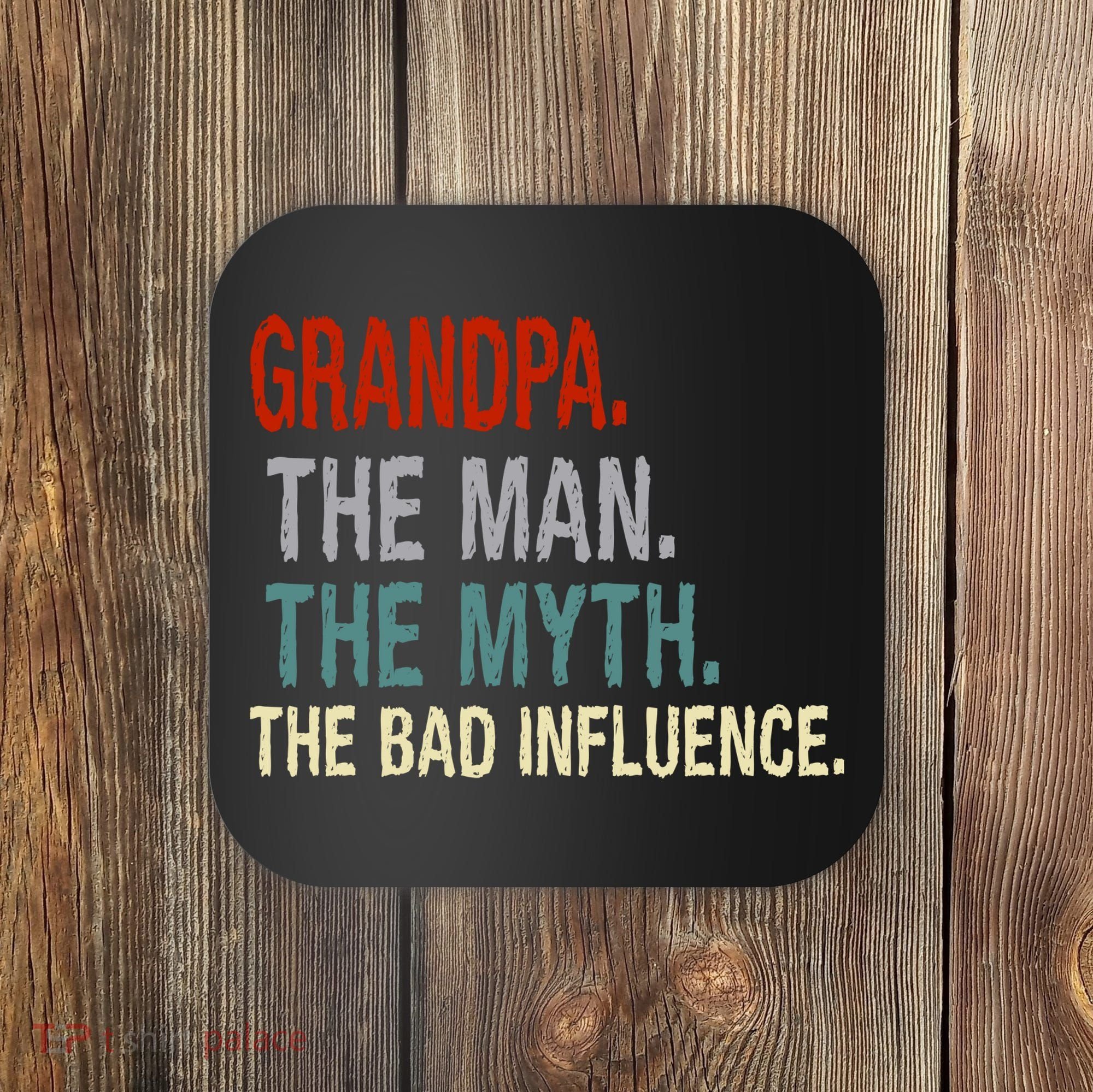 Grandpa Man Myth The Bad Influence Humor Coaster
