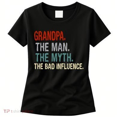 Grandpa Man Myth The Bad Influence Humor Women's T-Shirt