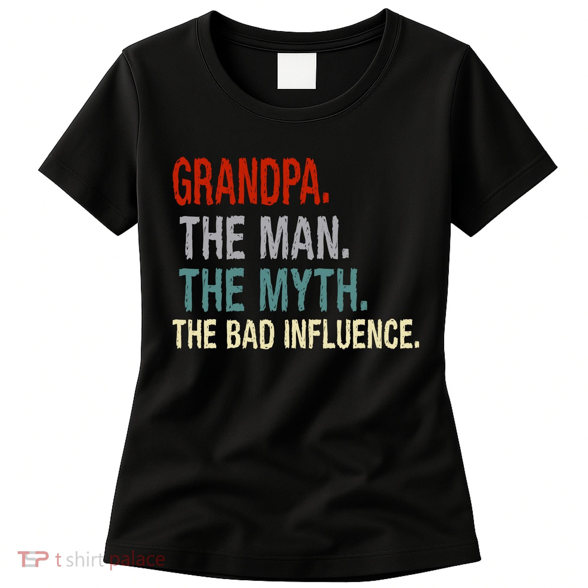 Grandpa Man Myth The Bad Influence Humor Women's T-Shirt