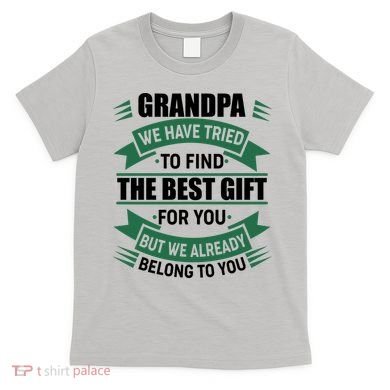 Grandpa The Best Gift For You T-Shirt