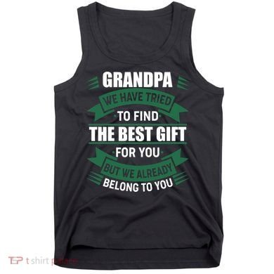 Grandpa The Best Gift For You Tank Top
