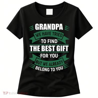 Grandpa The Best Gift For You Women's T-Shirt