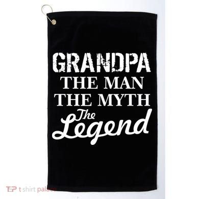 Grandpa The Man Myth Legend Golf Towel