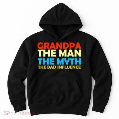 Grandpa The Man The Myth The Bad Influence Hoodie