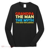 Grandpa The Man The Myth The Bad Influence Long Sleeve Shirt thumb 0