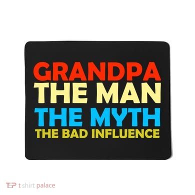 Grandpa The Man The Myth The Bad Influence Mousepad