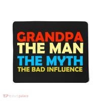 Grandpa The Man The Myth The Bad Influence Mousepad thumb 0