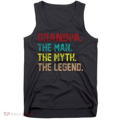 Grandpa The Man The Myth The Legend  Tank Top