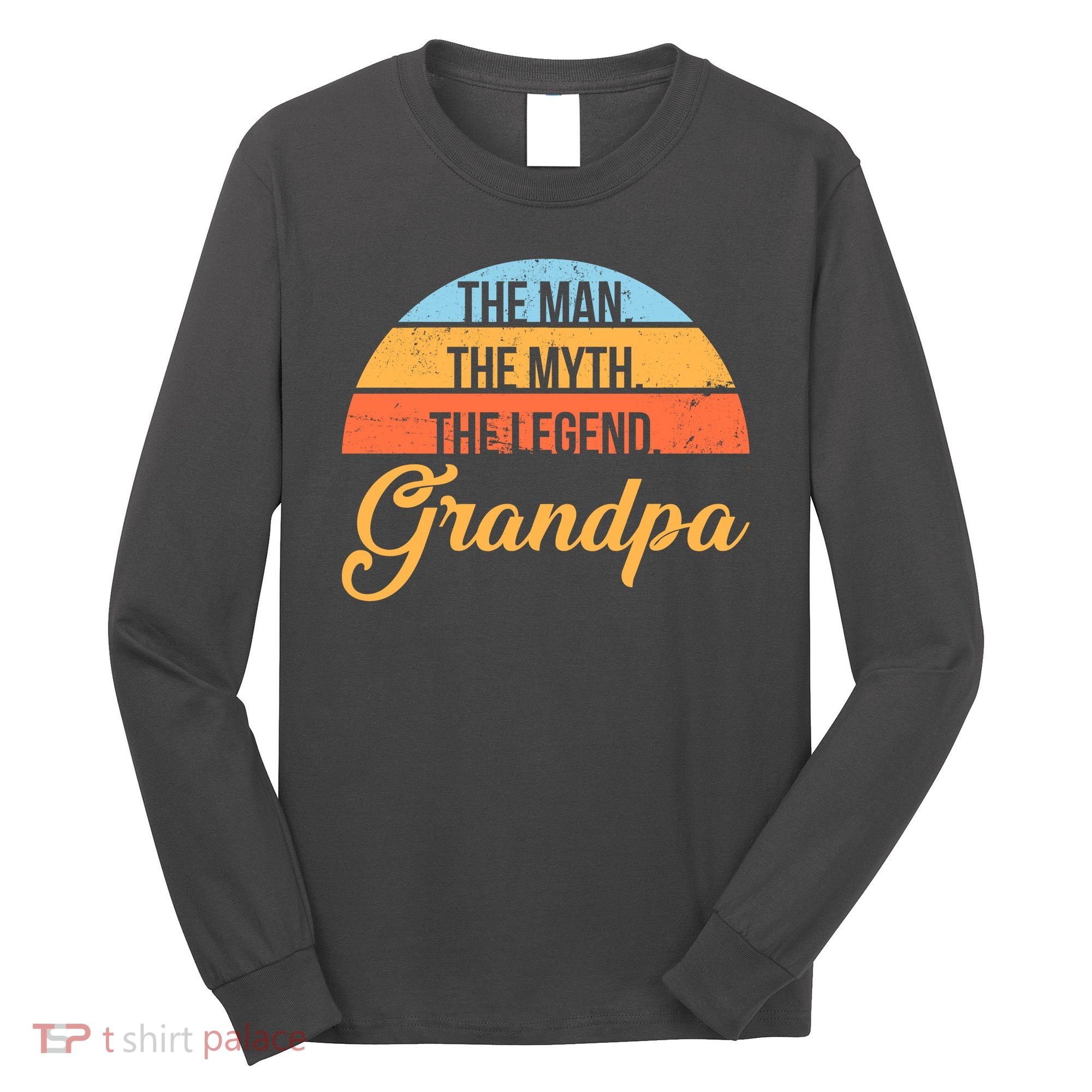 Grandpa The Man The Myth The Legend Saying Long Sleeve Shirt