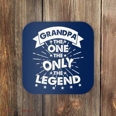 Grandpa The One The Only The Legend Coaster