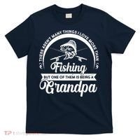 Grandpa There Aren't Many Things I Love More Than Fishing  T-Shirt thumb 0
