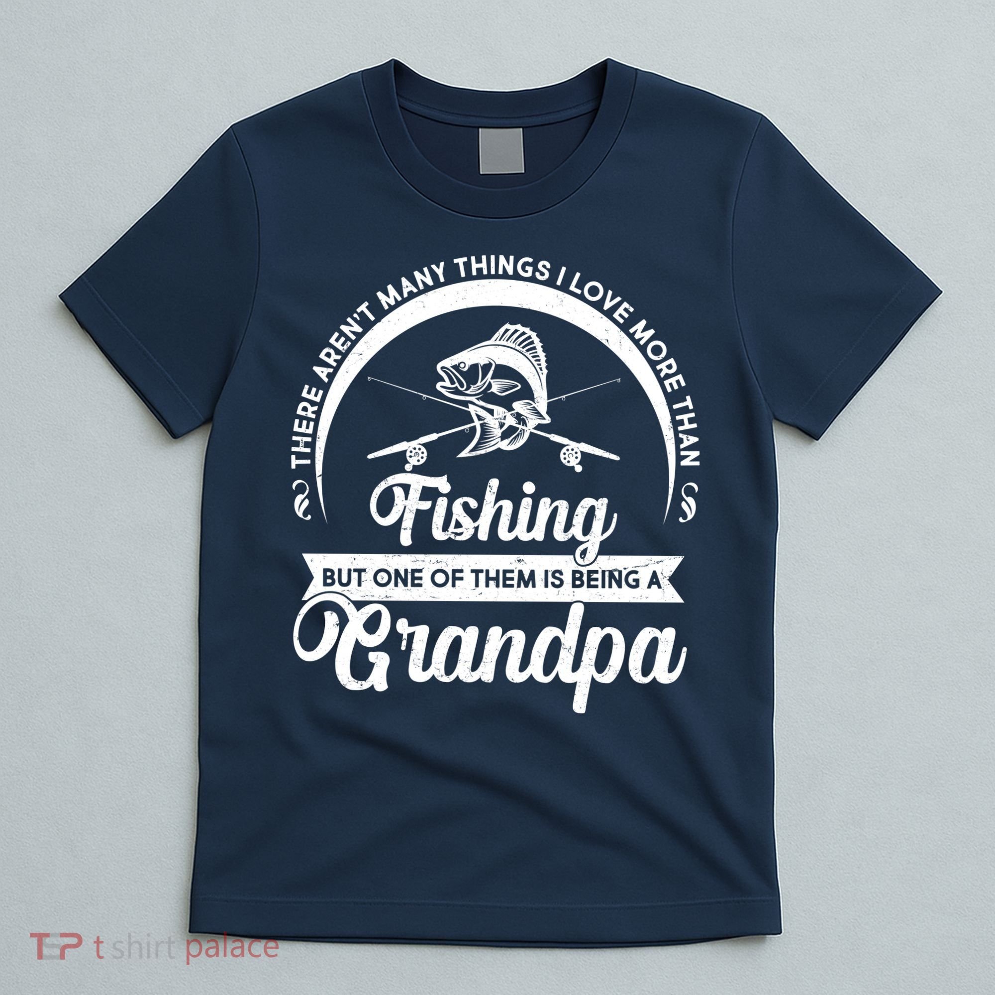 Grandpa There Aren't Many Things I Love More Than Fishing  T-Shirt