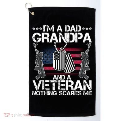 Grandpa Veteran Nothing Scares Me Golf Towel