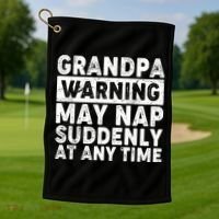 Grandpa Warning May Nap Suddenly At Any Time Golf Towel thumb 1