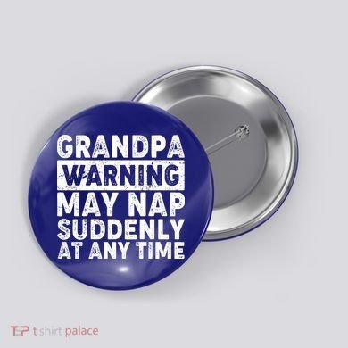 Grandpa Warning May Nap Suddenly At Any Time Button