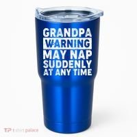 Grandpa Warning May Nap Suddenly At Any Time Tumbler thumb 0