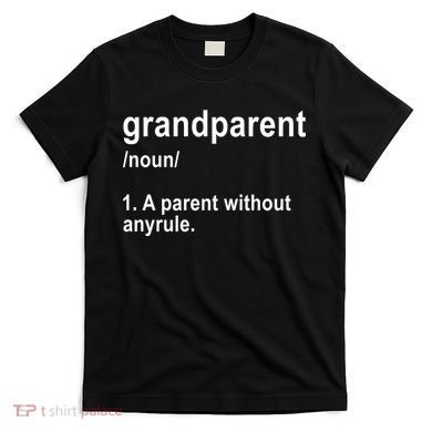 Grandparents A Parent Without Any Rules T-Shirt