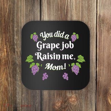 Grape Job Raisin Me Funny Mom Coaster