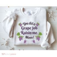 Grape Job Raisin Me Funny Mom Sweatshirt thumb 2