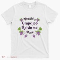 Grape Job Raisin Me Funny Mom T-Shirt thumb 0