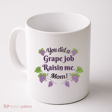 Grape Job Raisin Me Funny Mom Coffee Mug