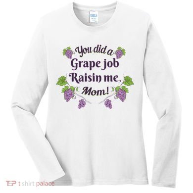 Grape Job Raisin Me Funny Mom Women's Long Sleeve Shirt