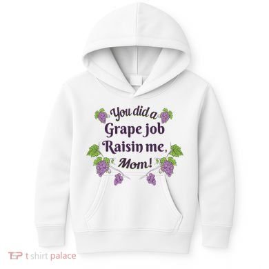 Grape Job Raisin Me Funny Mom Kids Hoodie