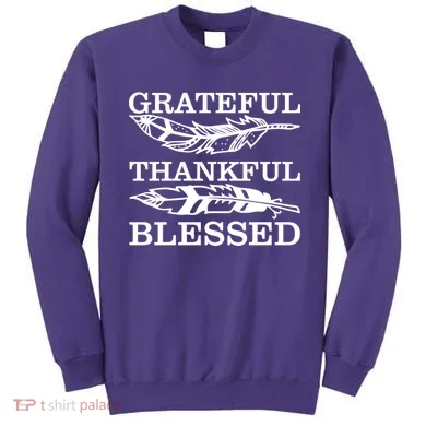 Grateful Thankful And Blessed Sweatshirt