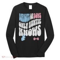 Gender Reveal Burnouts Or Bows New Aunt Long Sleeve Shirt thumb 0