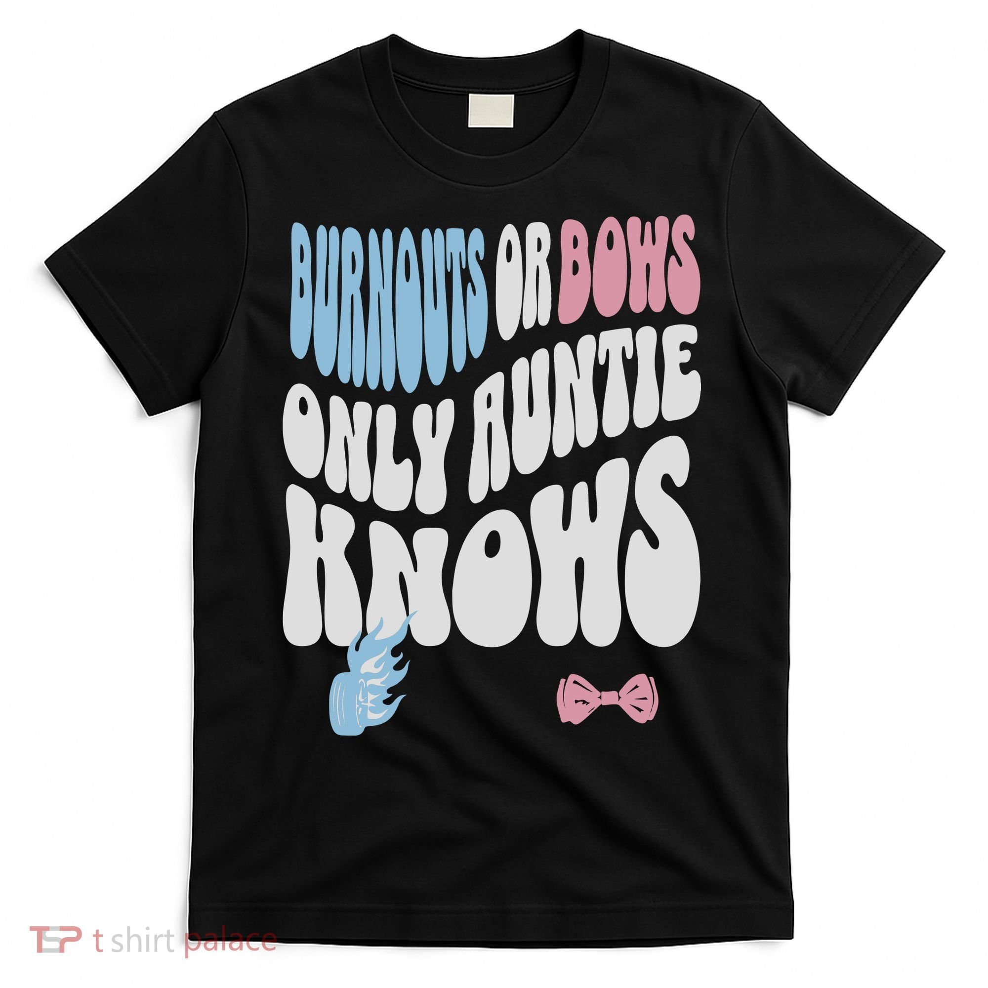 Gender Reveal Burnouts Or Bows New Aunt T-Shirt