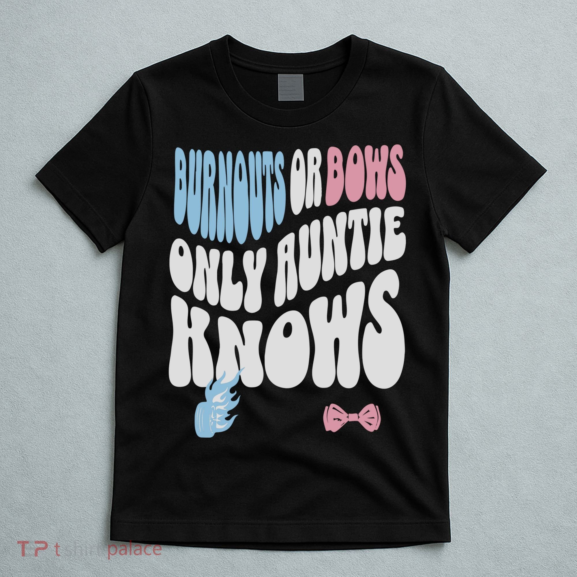 Gender Reveal Burnouts Or Bows New Aunt T-Shirt