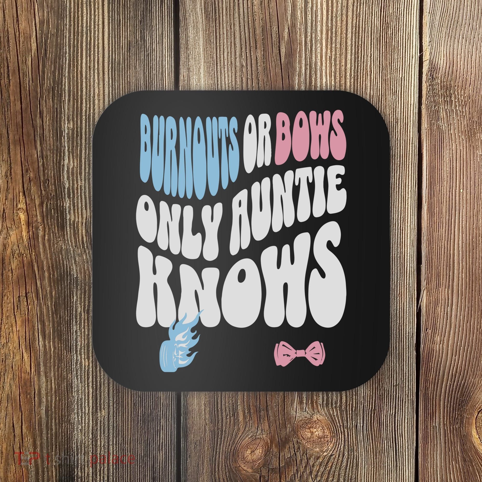 Gender Reveal Burnouts Or Bows New Aunt Coaster