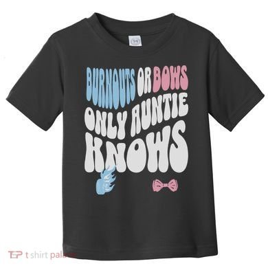 Gender Reveal Burnouts Or Bows New Aunt Toddler T-Shirt