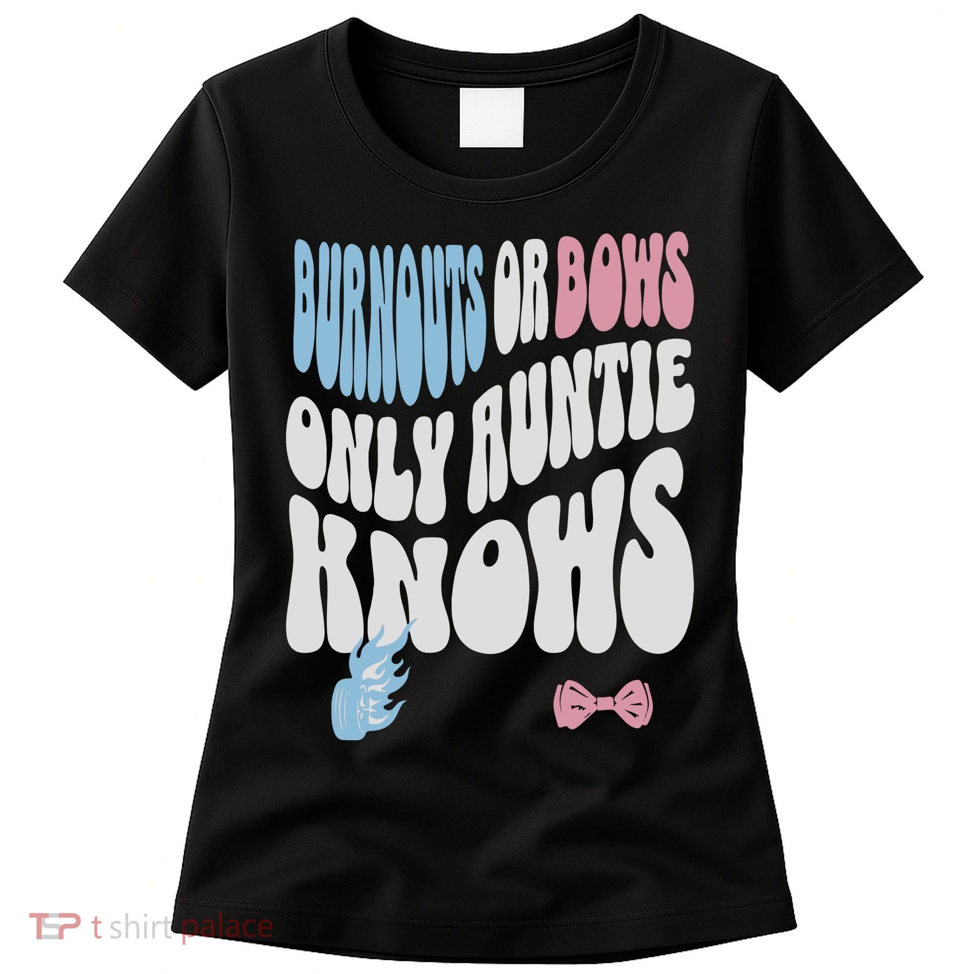 Gender Reveal Burnouts Or Bows New Aunt Women's T-Shirt