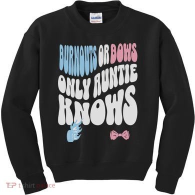 Gender Reveal Burnouts Or Bows New Aunt Kids Sweatshirt