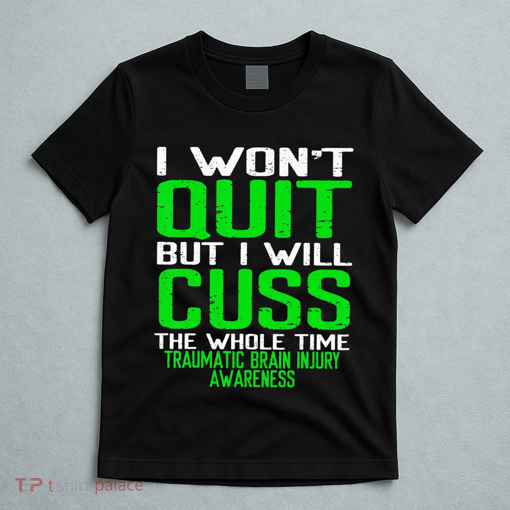 Green Ribbon Cuss Quit Back Surgery Traumatic Brain Injury T-Shirt