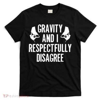 Gravity Rock Climbing Bouldering Climber Climb Mountain Funny Gift T-Shirt
