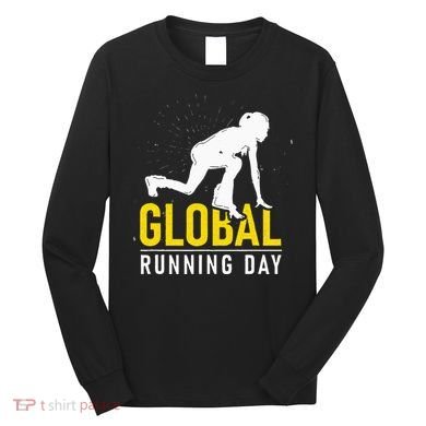 Global Running Day Gift For Runner Workout & Run Friends Long Sleeve Shirt