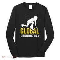 Global Running Day Gift For Runner Workout & Run Friends Long Sleeve Shirt thumb 0