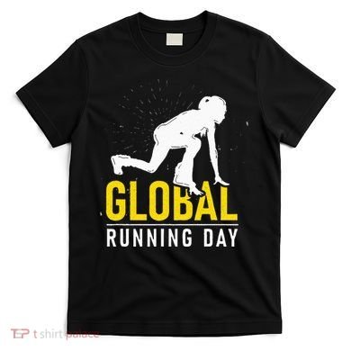 Global Running Day Gift For Runner Workout & Run Friends T-Shirt