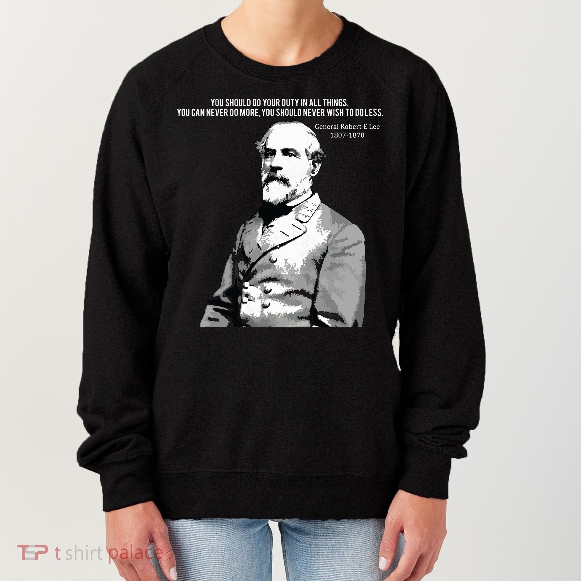General Robert E Lee Quote Women's Sweatshirt