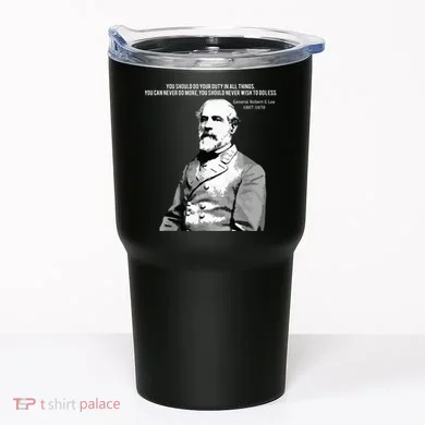 General Robert E Lee Quote Tumbler