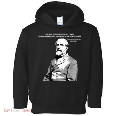 General Robert E Lee Quote Toddler Hoodie