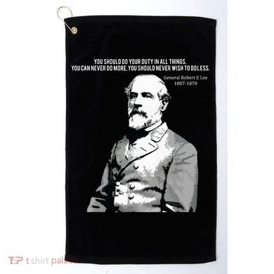 General Robert E Lee Quote Golf Towel