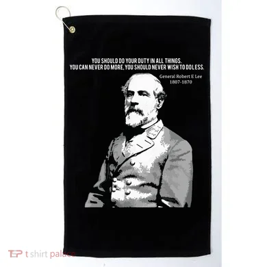 General Robert E Lee Quote Golf Towel