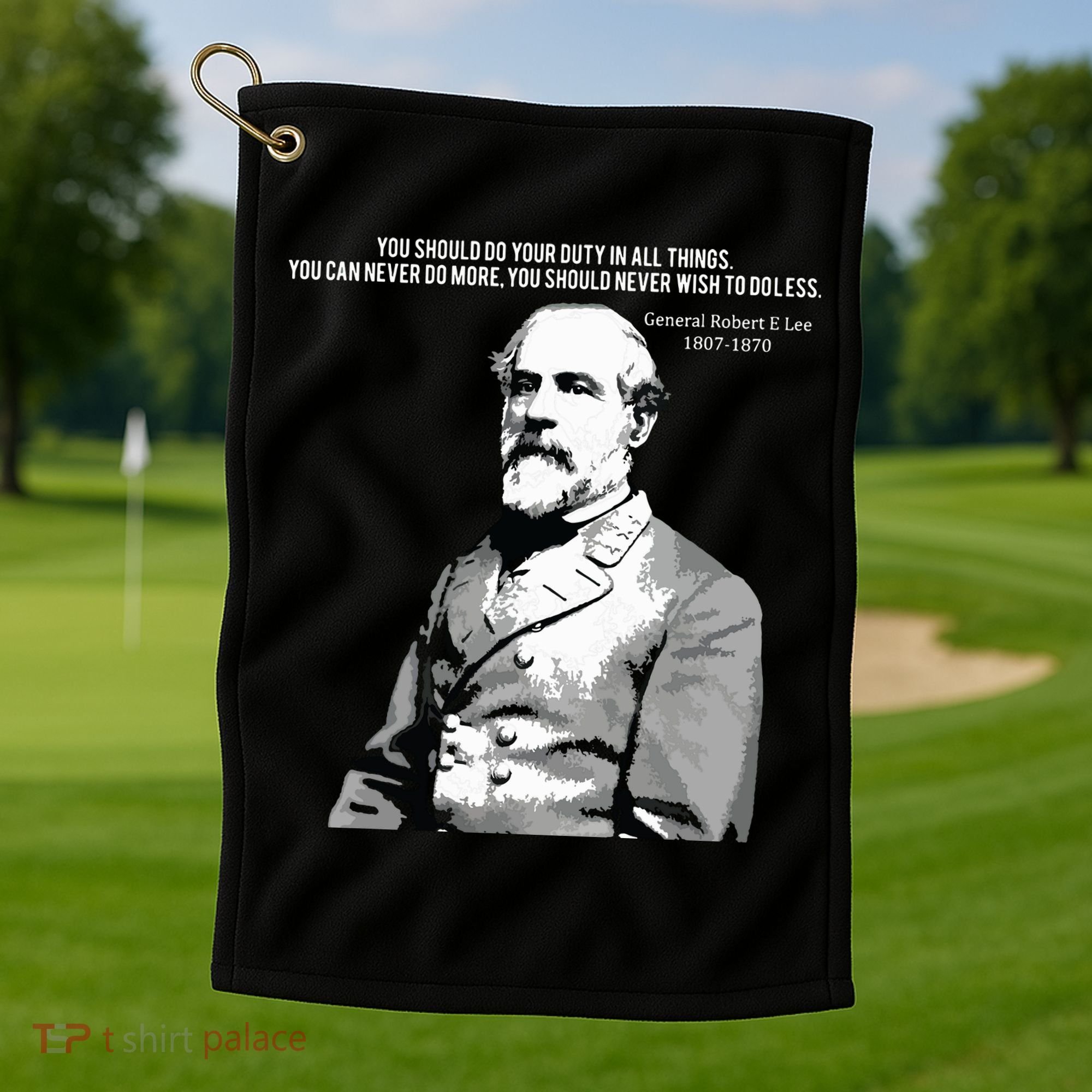 General Robert E Lee Quote Golf Towel
