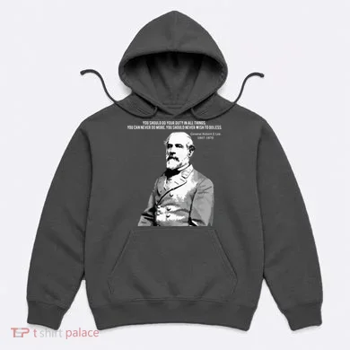 General Robert E Lee Quote Hoodie